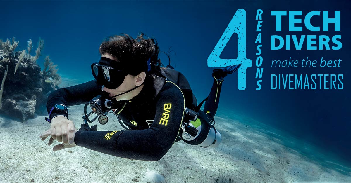 4 Reasons Tech Divers Make The Best Divemasters Sdi Tdi Erdi Pfi